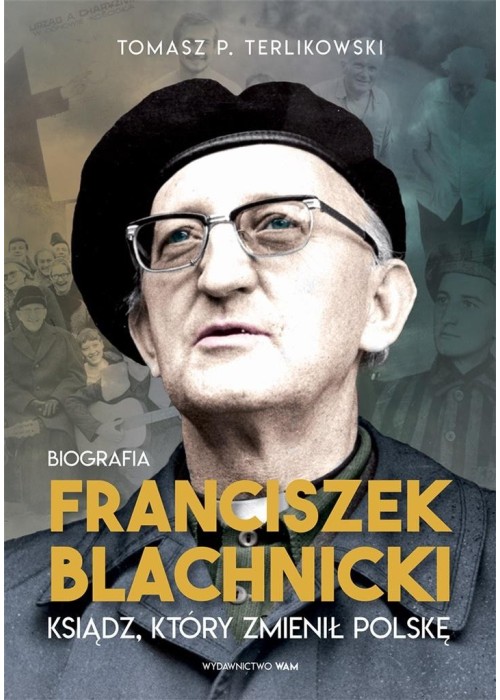 Franciszek Blachnicki. Ksiądz, który zmienił..