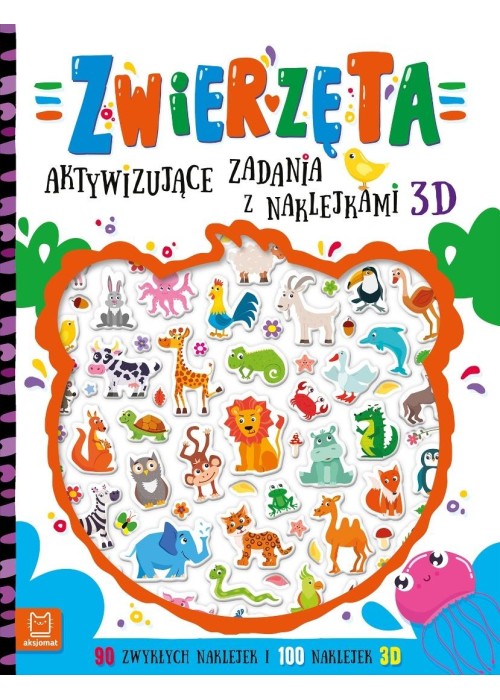 Zwierzęta. Aktywizujące zadania z naklejkami 3D
