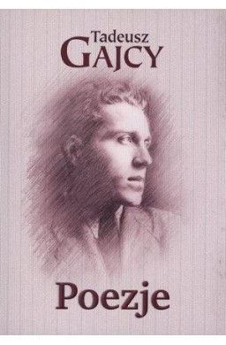Poezje - Tadeusz Gajcy