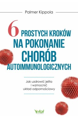 6 prostych kroków na pokonanie chorób autoimmunol.