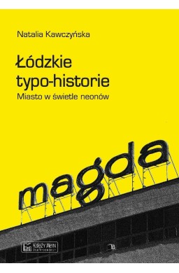 Łódzkie typo-historie. Miasto w świetle neonów
