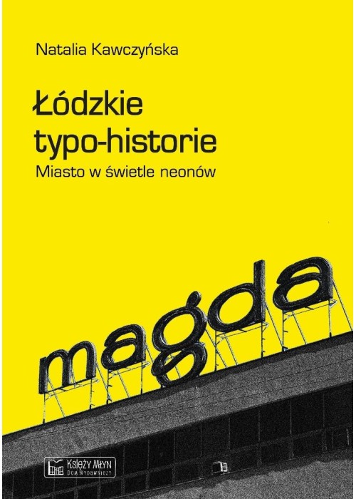 Łódzkie typo-historie. Miasto w świetle neonów