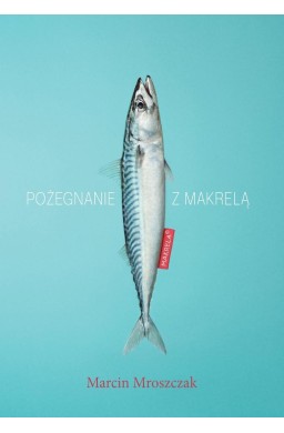Pożegnanie z Makrelą
