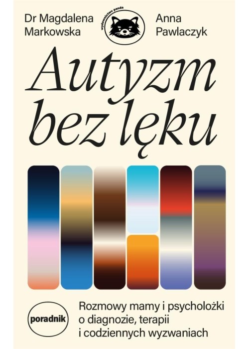 Autyzm bez lęku. Rozmowy mamy i psycholożki..