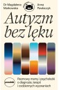 Autyzm bez lęku. Rozmowy mamy i psycholożki..