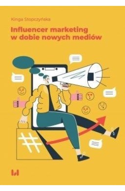 Influencer marketing w dobie nowych mediów