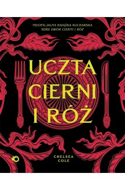 Uczta cierni i róż. Nieoficjalna książka...