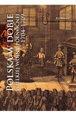 Polska w dobie wielkiej wojny północnej 1704-1709