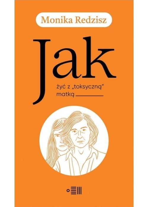 Jak żyć z "toksyczną" matką