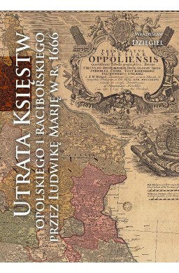 Utrata Księstw Opolskiego i Raciborskiego przez...