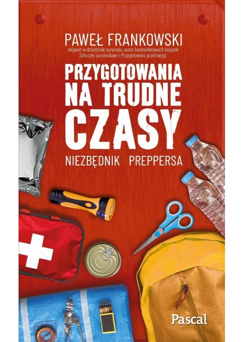 Przygotowania na trudne czasy Niezbędnik preppersa