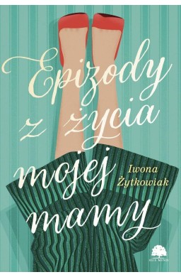 Epizody z życia mojej mamy