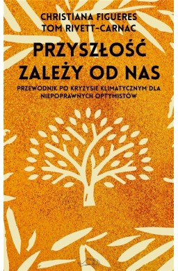 Przyszłość zależy od nas. Przewodnik po kryzysie..