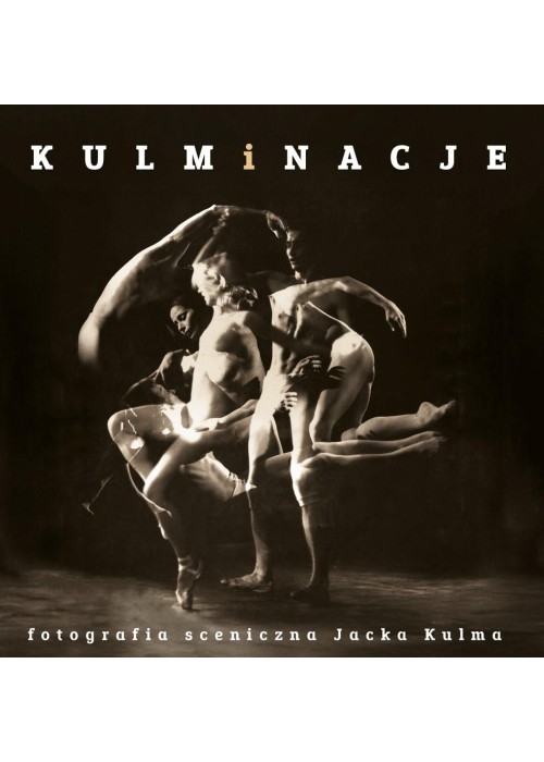 Kulminacje. Fotografia sceniczna Jacka Kulma