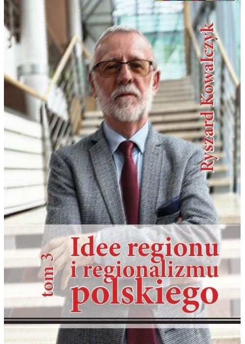 Idee regionu i regionalizmu polskiego T.3