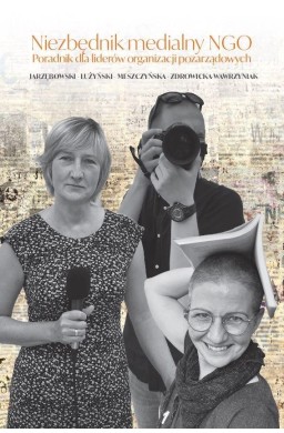 Niezbędnik medialny NGO. Poradnik dla liderów..