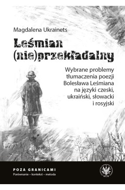 Leśmian (nie)przekładalny. Wybrane problemy..