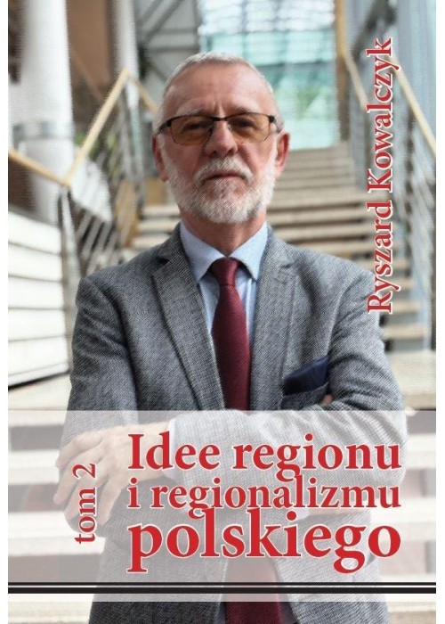 Idee regionu i regionalizmu polskiego T.2