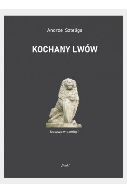 Kochany Lwów (zawsze w pamięci)