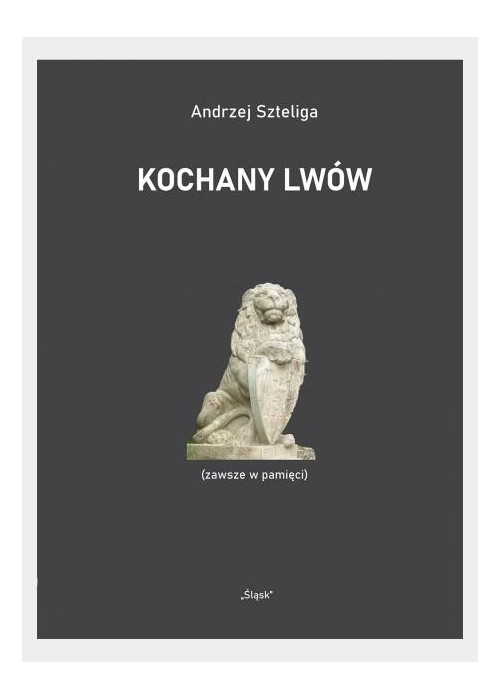 Kochany Lwów (zawsze w pamięci)