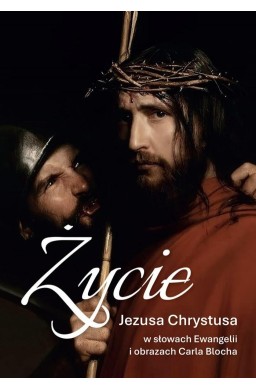 Życie Jezusa Chrystusa w słowach Ewangelii...