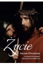 Życie Jezusa Chrystusa w słowach Ewangelii...