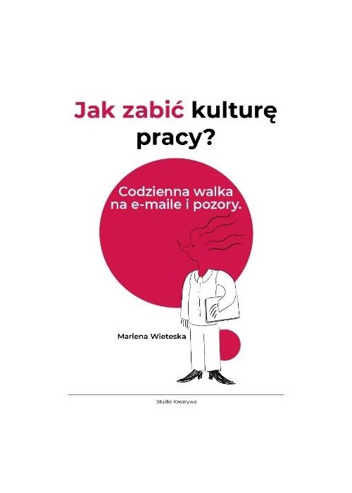 Jak zabić kulturę pracy? Codzienna walka na...