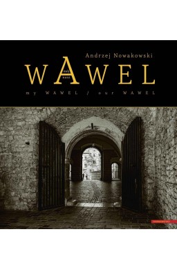 Wawel nasz/ Wawel mój / Our Wawel/ My Wawel