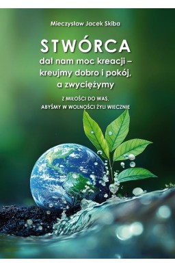 Stwórca dał nam moc kreacji kreujmy dobro...