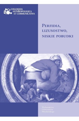 Perfidia, lizusostwo, niskie pobudki