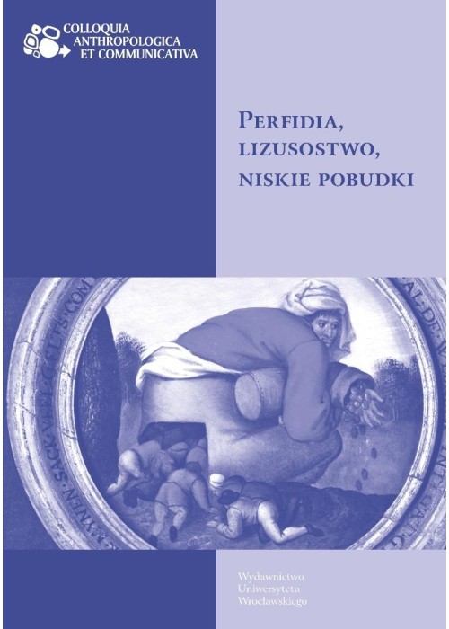 Perfidia, lizusostwo, niskie pobudki