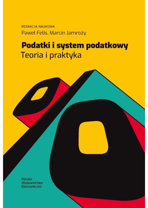 Podatki i system podatkowy. Teoria i praktyka