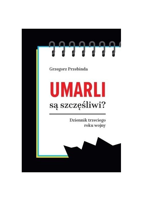 Umarli są szczęśliwi? Dziennik trzeciego roku...