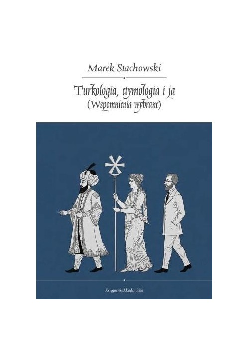 Turkologia, etymologia i ja. Wspomnienia wybrane