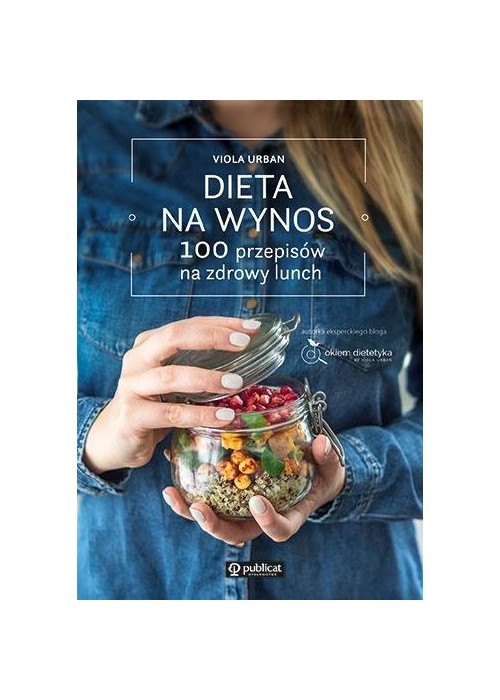 Dieta na wynos. 100 przepisów na zdrowy lunch