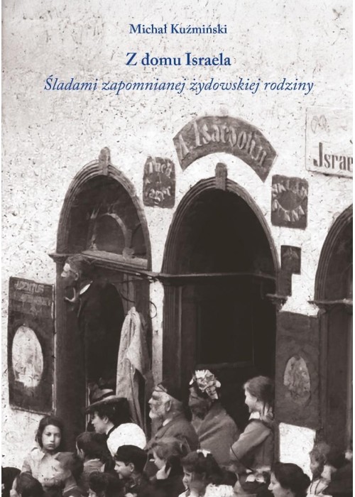 Z domu Israela. Śladami zapomnianej żydowskiej...