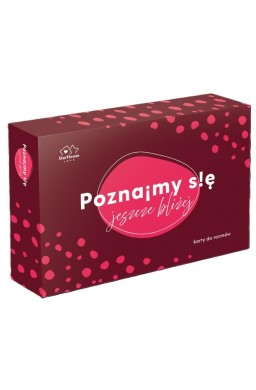 Poznajmy się Jeszcze bliżej