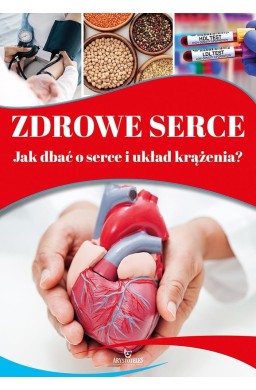 Zdrowe serce. Jak dbać o serce i układ krążenia?