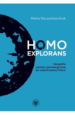 Homo explorans. Geografie pamięci genealogicznej..
