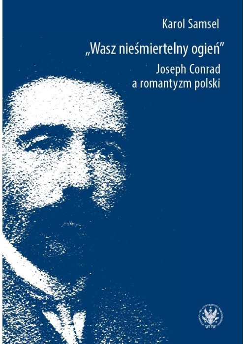 Wasz nieśmiertelny ogień. Joseph Conrad...