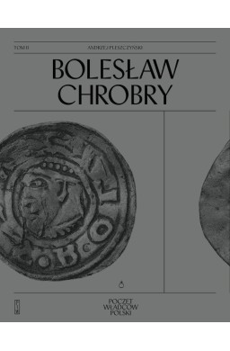 Poczet Władców Polskich. Bolesław Chrobry