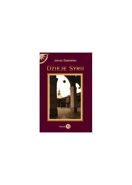 Dzieje Syrii. Od czasów najdawniejszych do współ.