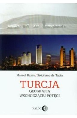 Turcja Geografia wschodzącej potęgi