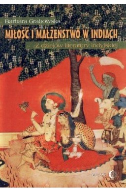 Miłość i małżeństwo w Indiach. Z dziejów...