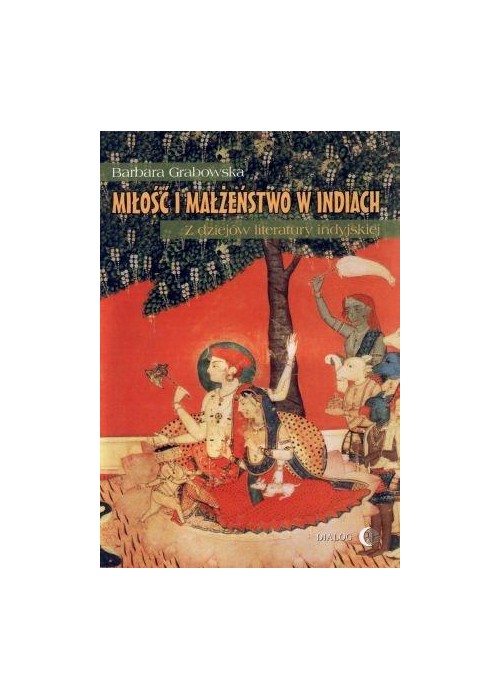 Miłość i małżeństwo w Indiach. Z dziejów...