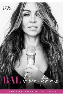 Bal trwa teraz. Transpersonalna autobiografia