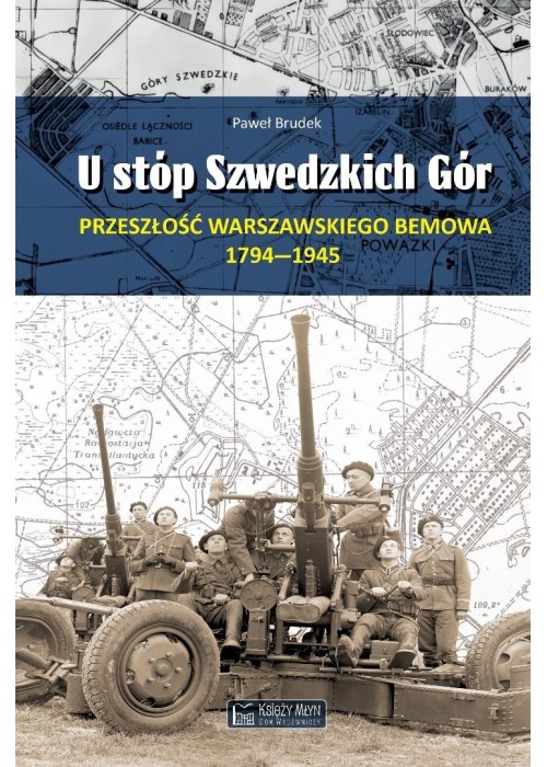 U stóp Szwedzkich Gór. Przeszłość warszawskiego...