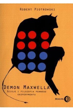 Demon Maxwella. Dzieje i filozofia pewnego eksper.