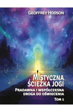 Mistyczna ścieżka jogi. Pradawna i współcz... T.1