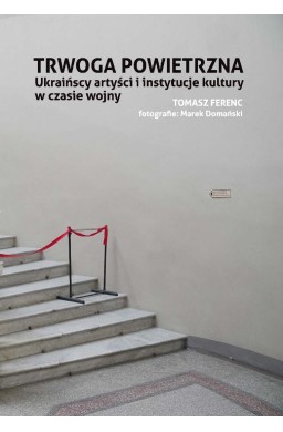 Trwoga powietrzna. Ukraińscy artyści...